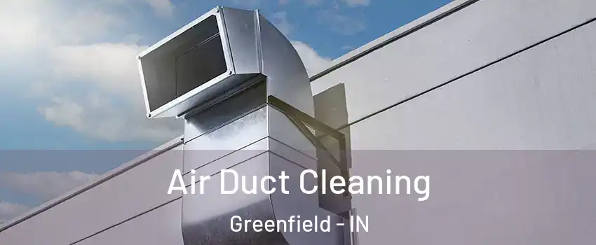  Air Duct Cleaning Greenfield - IN