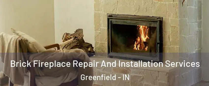 Brick Fireplace Repair And Installation Services Greenfield - IN
