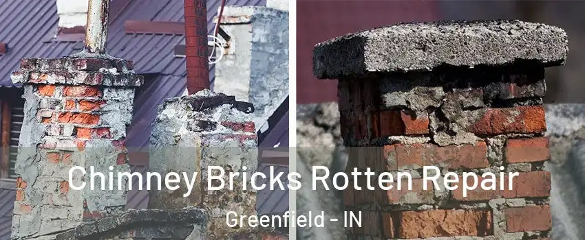 Chimney Bricks Rotten Repair Greenfield - IN