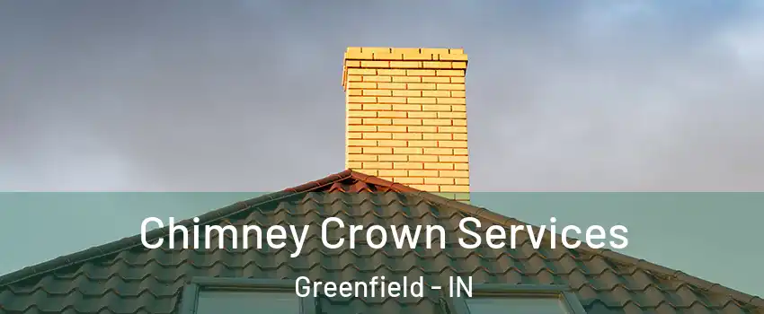 Chimney Crown Services Greenfield - IN