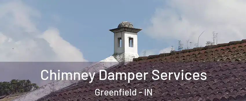  Chimney Damper Services Greenfield - IN