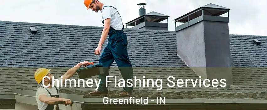 Chimney Flashing Services Greenfield - IN
