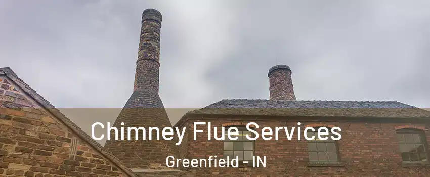  Chimney Flue Services Greenfield - IN
