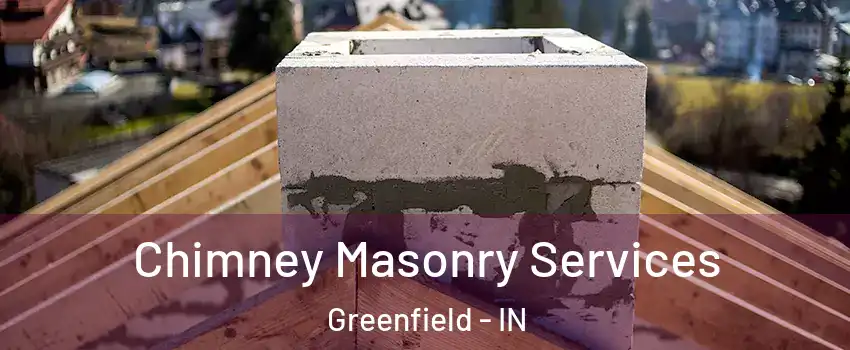  Chimney Masonry Services Greenfield - IN