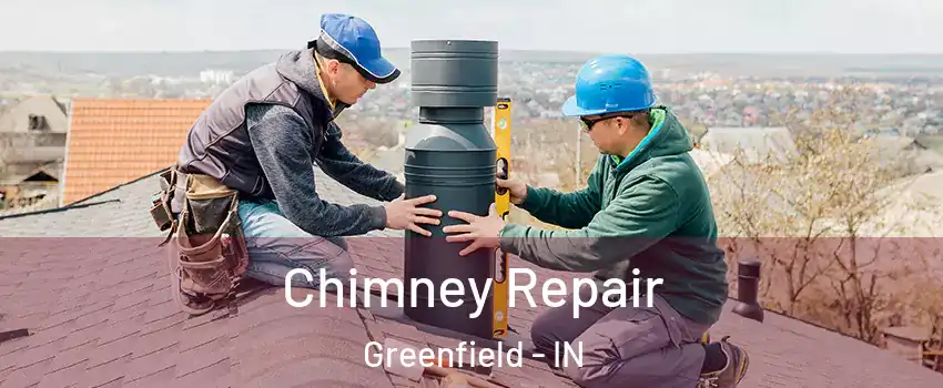  Chimney Repair Greenfield - IN