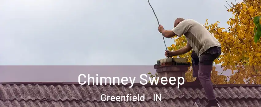  Chimney Sweep Greenfield - IN