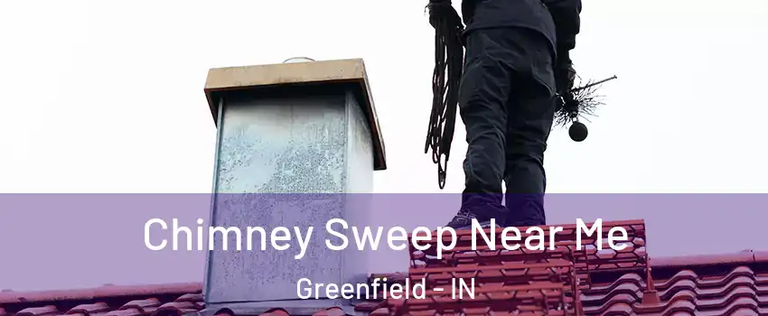  Chimney Sweep Near Me Greenfield - IN