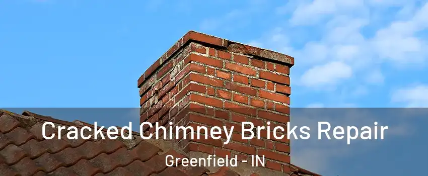  Cracked Chimney Bricks Repair Greenfield - IN
