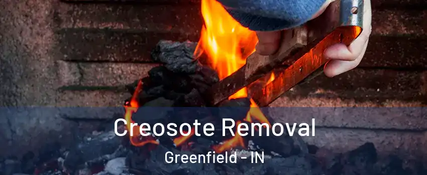  Creosote Removal Greenfield - IN