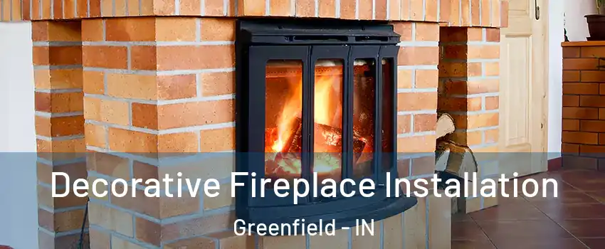  Decorative Fireplace Installation Greenfield - IN