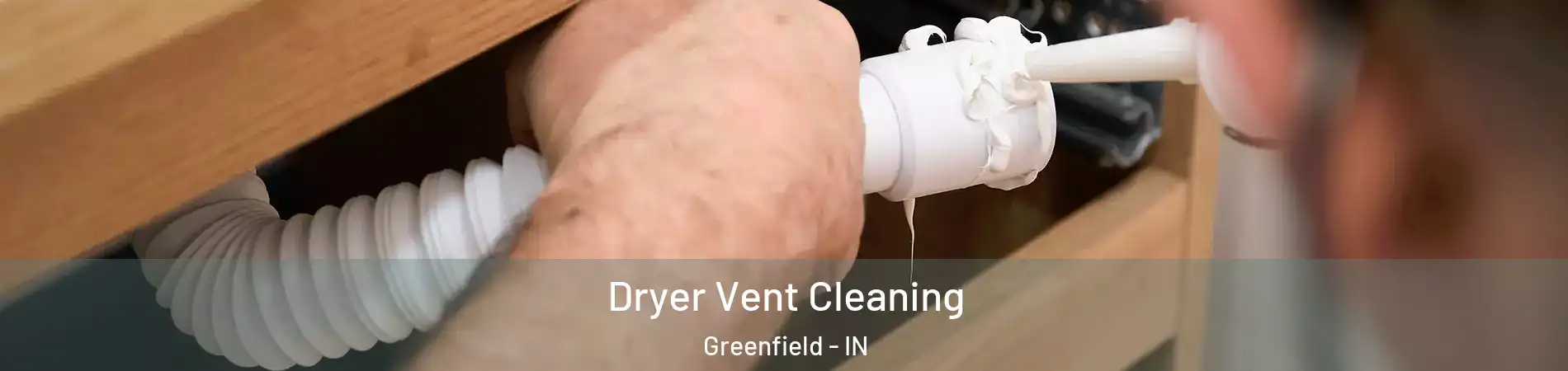  Dryer Vent Cleaning Greenfield - IN