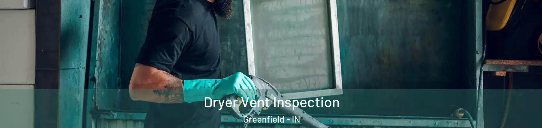  Dryer Vent Inspection Greenfield - IN