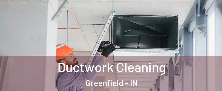  Ductwork Cleaning Greenfield - IN
