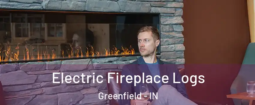  Electric Fireplace Logs Greenfield - IN
