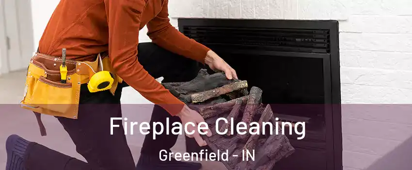  Fireplace Cleaning Greenfield - IN