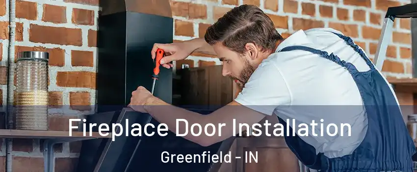  Fireplace Door Installation Greenfield - IN
