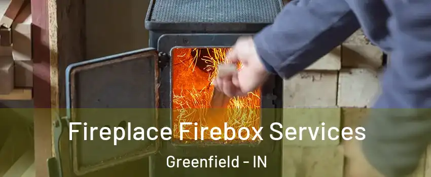  Fireplace Firebox Services Greenfield - IN