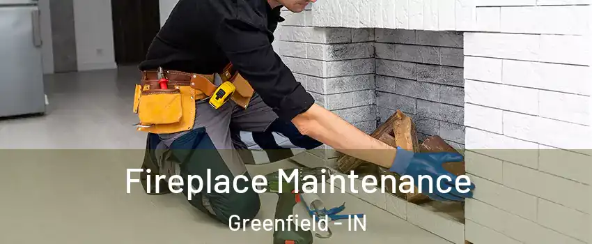  Fireplace Maintenance Greenfield - IN