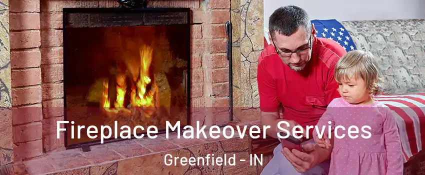  Fireplace Makeover Services Greenfield - IN