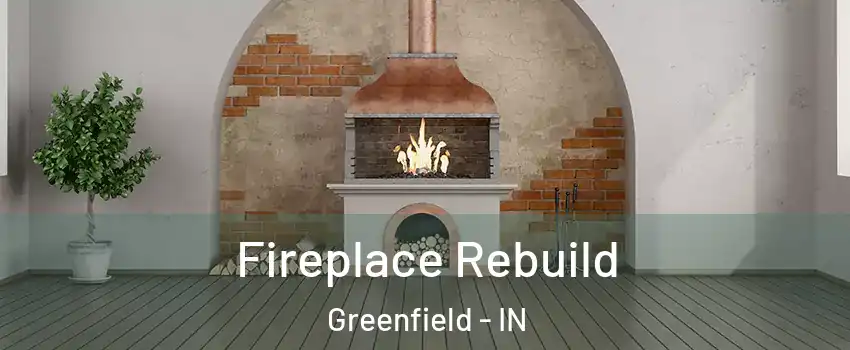  Fireplace Rebuild Greenfield - IN