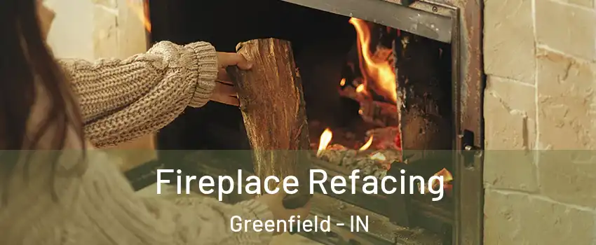  Fireplace Refacing Greenfield - IN