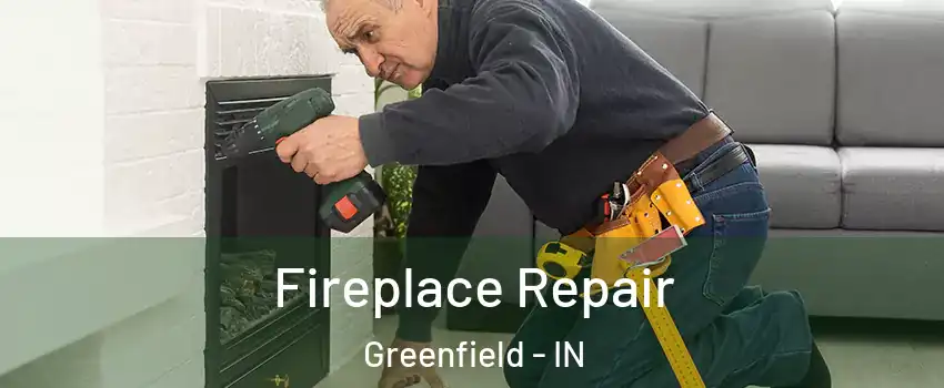  Fireplace Repair Greenfield - IN
