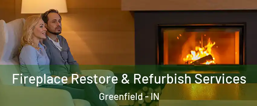  Fireplace Restore & Refurbish Services Greenfield - IN