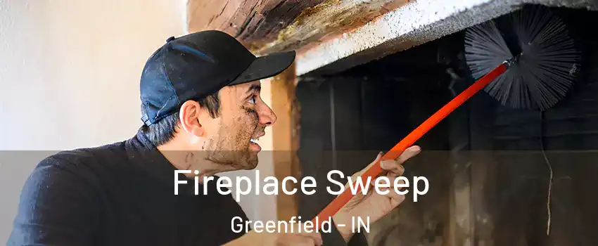  Fireplace Sweep Greenfield - IN