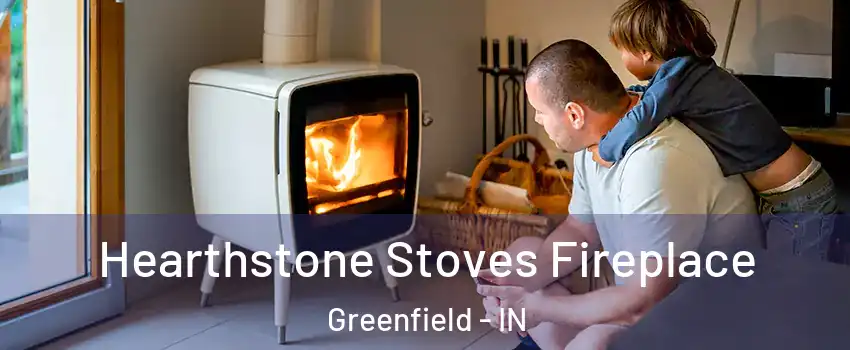  Hearthstone Stoves Fireplace Greenfield - IN