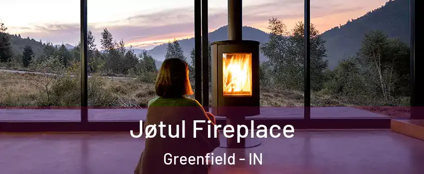  Jøtul Fireplace Greenfield - IN