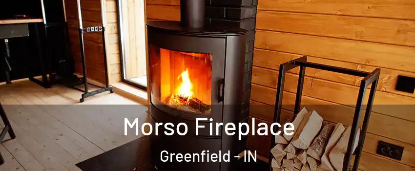  Morso Fireplace Greenfield - IN