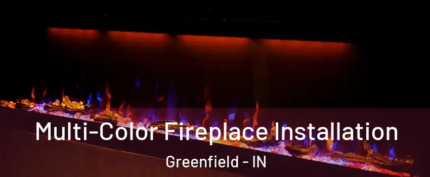  Multi-Color Fireplace Installation Greenfield - IN