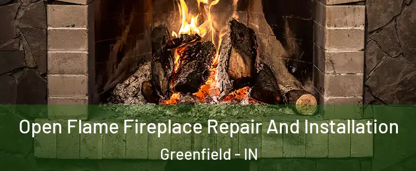  Open Flame Fireplace Repair And Installation Greenfield - IN