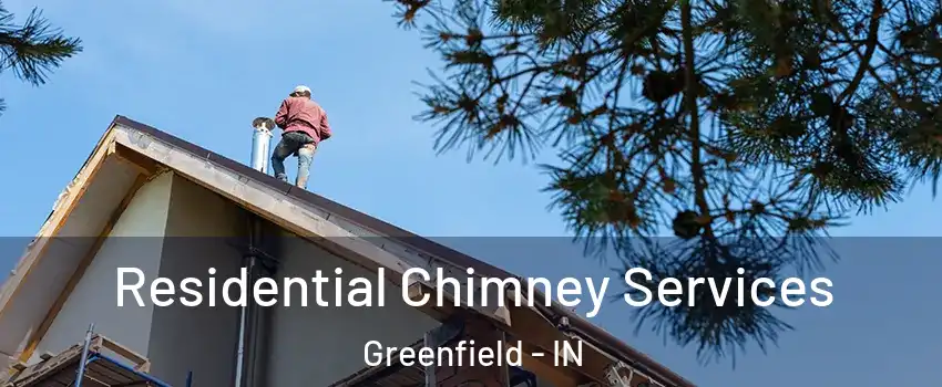  Residential Chimney Services Greenfield - IN