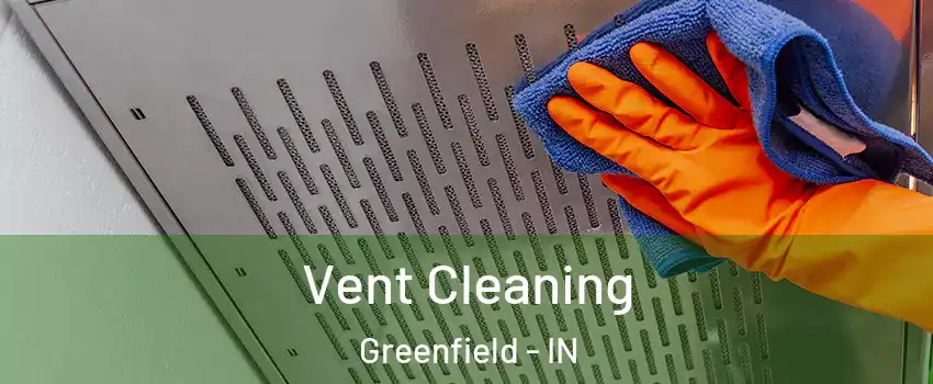  Vent Cleaning Greenfield - IN