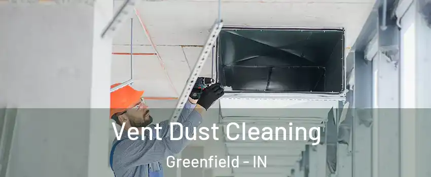  Vent Dust Cleaning Greenfield - IN