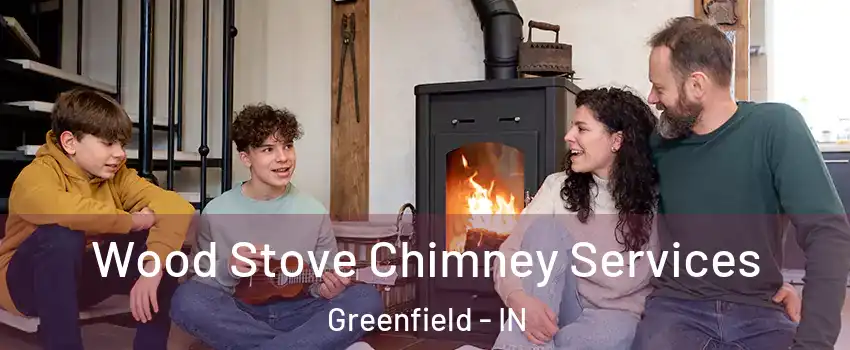  Wood Stove Chimney Services Greenfield - IN